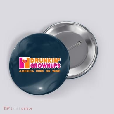 Drunkin' Grownups America Runs On Wine Funny Drinking Quote Button