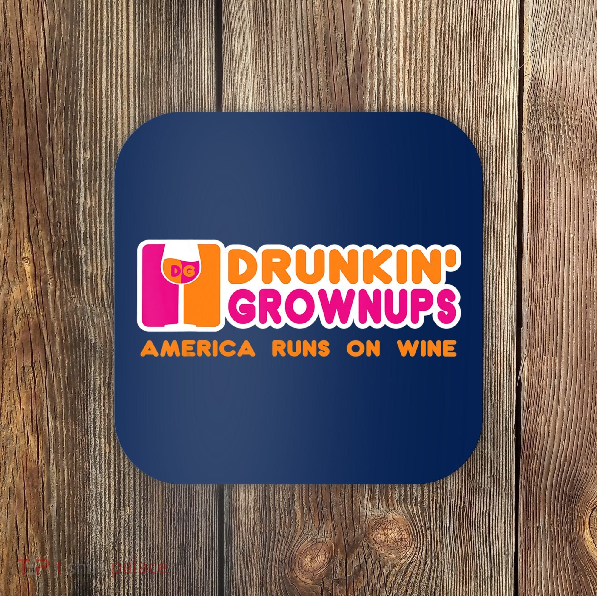 Drunkin' Grownups America Runs On Wine Funny Drinking Quote Coaster