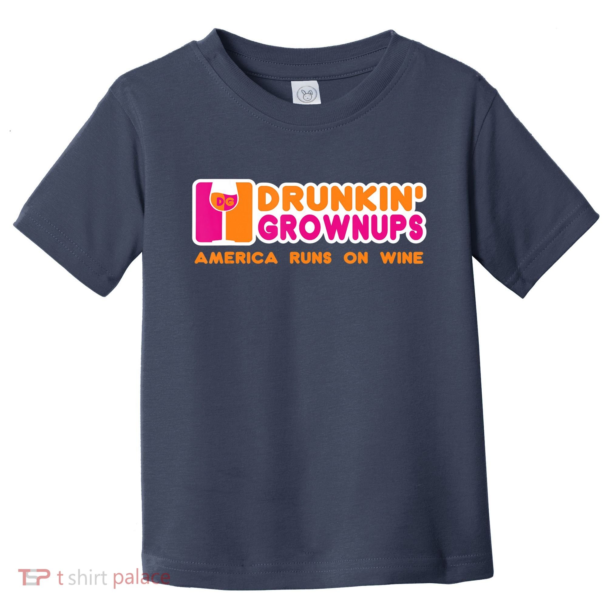 Drunkin' Grownups America Runs On Wine Funny Drinking Quote Toddler T-Shirt