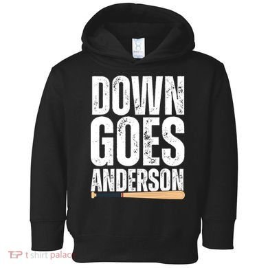 Down Goes Anderson Funny Baseball Toddler Hoodie