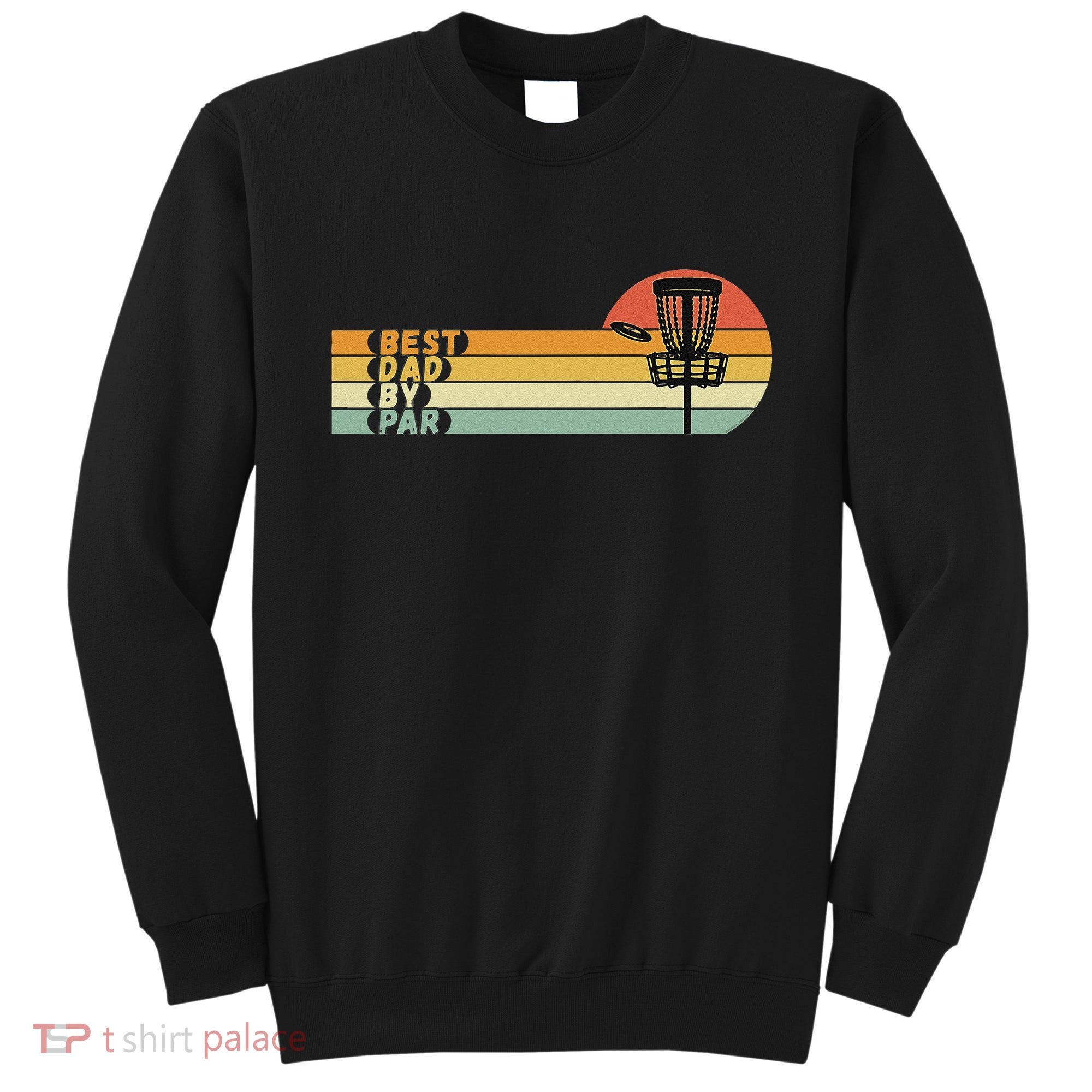 Disc Golf Best Dad By Par Father's Day Disc Golf Sweatshirt