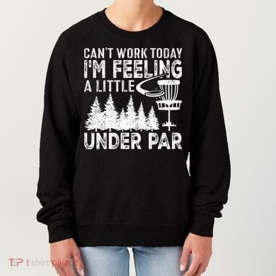 Disc Golf Can't Work Today A Little Under Par For Frisbee Golf Women's Sweatshirt