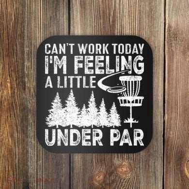Disc Golf Can't Work Today A Little Under Par For Frisbee Golf Coaster