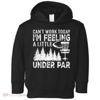 Disc Golf Can't Work Today A Little Under Par For Frisbee Golf Toddler Hoodie thumb 0