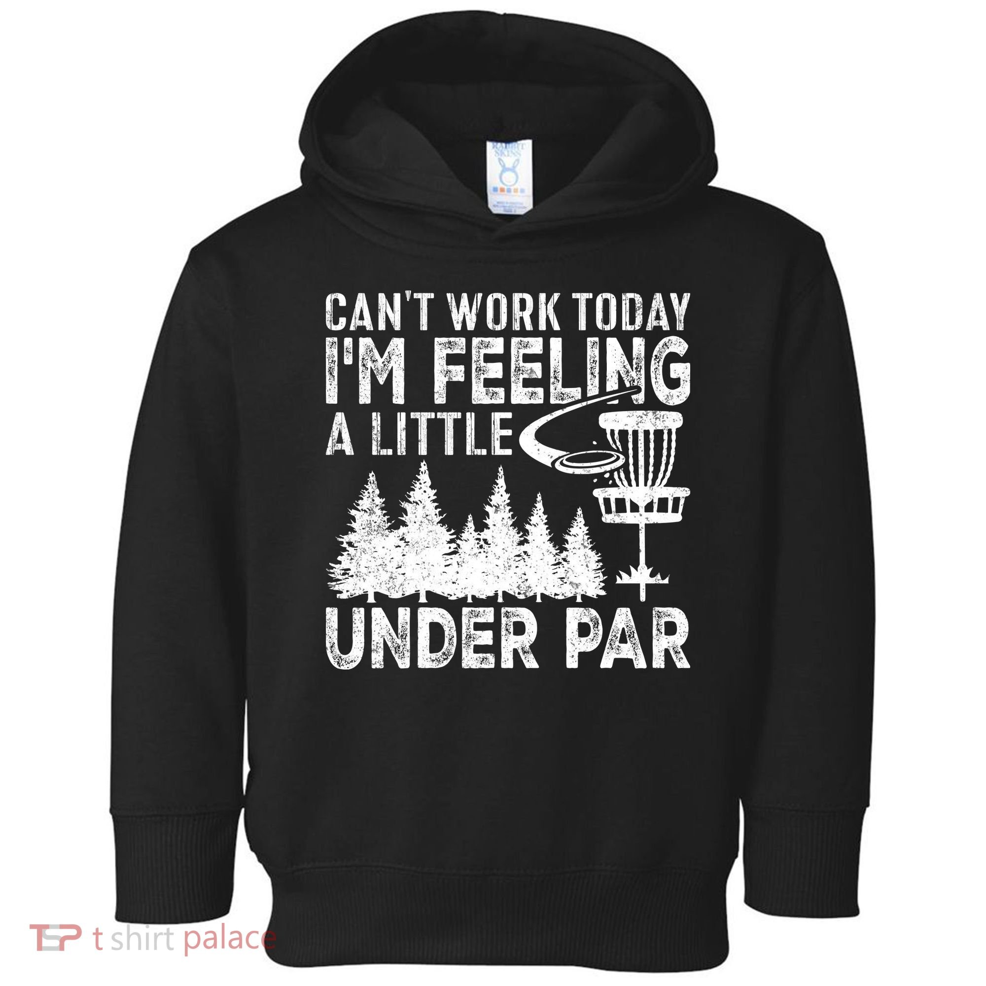 Disc Golf Can't Work Today A Little Under Par For Frisbee Golf Toddler Hoodie