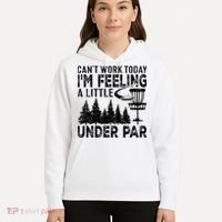 Disc Golf Can't Work Today A Little Under Par For Frisbee Golf Hoodie thumb 5