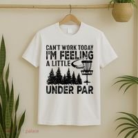 Disc Golf Can't Work Today A Little Under Par For Frisbee Golf T-Shirt thumb 2