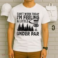 Disc Golf Can't Work Today A Little Under Par For Frisbee Golf T-Shirt thumb 6