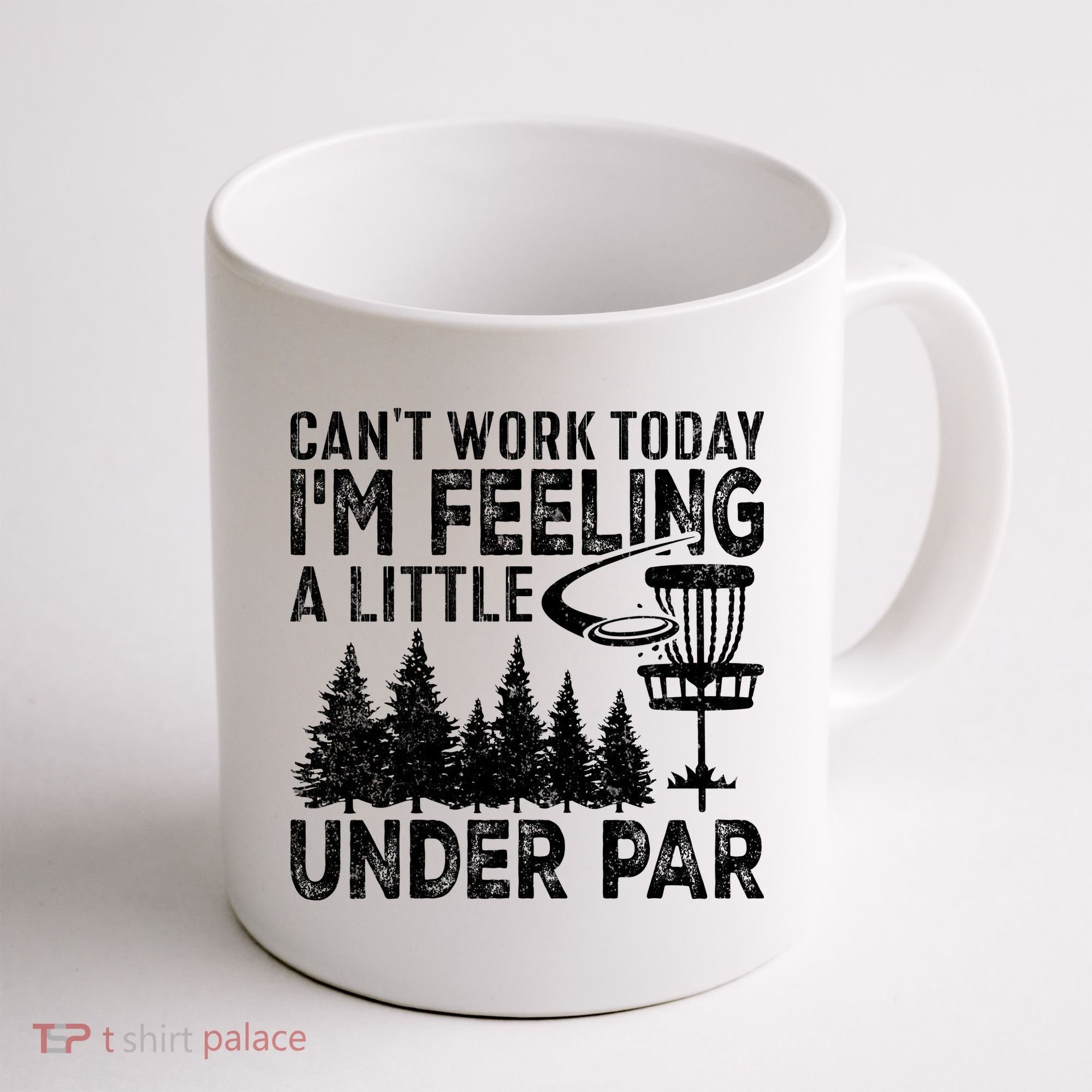 Disc Golf Can't Work Today A Little Under Par For Frisbee Golf Coffee Mug
