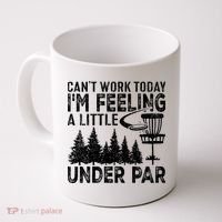 Disc Golf Can't Work Today A Little Under Par For Frisbee Golf Coffee Mug thumb 0