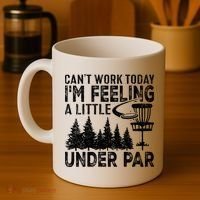 Disc Golf Can't Work Today A Little Under Par For Frisbee Golf Coffee Mug thumb 4