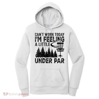 Disc Golf Can't Work Today A Little Under Par For Frisbee Golf Women's Hoodie