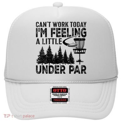 Disc Golf Can't Work Today A Little Under Par For Frisbee Golf Hat