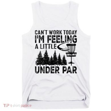 Disc Golf Can't Work Today A Little Under Par For Frisbee Golf Tank Top