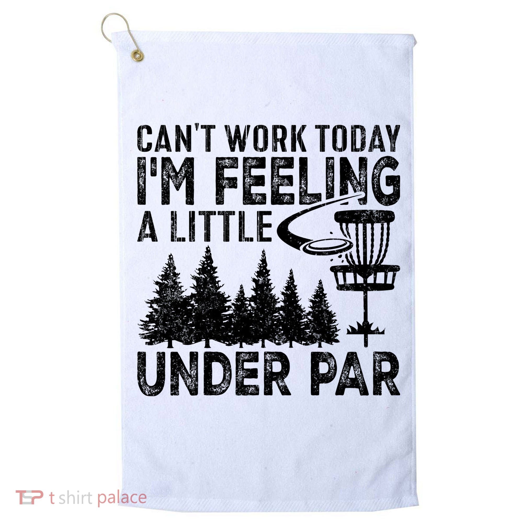 Disc Golf Can't Work Today A Little Under Par For Frisbee Golf Golf Towel