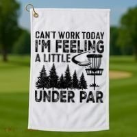 Disc Golf Can't Work Today A Little Under Par For Frisbee Golf Golf Towel thumb 1
