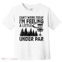 Disc Golf Can't Work Today A Little Under Par For Frisbee Golf Toddler T-Shirt thumb 0