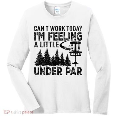 Disc Golf Can't Work Today A Little Under Par For Frisbee Golf Women's Long Sleeve Shirt