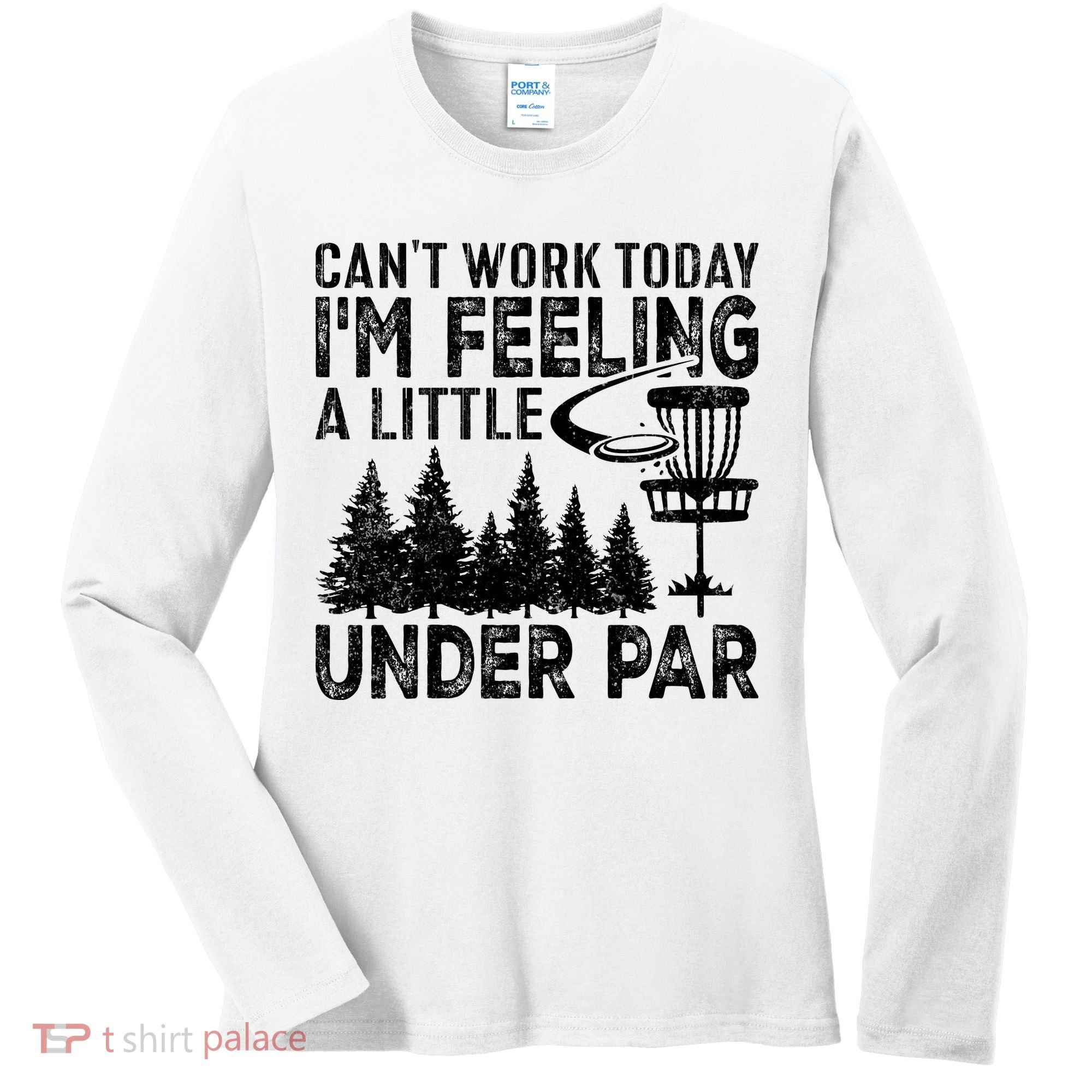 Disc Golf Can't Work Today A Little Under Par For Frisbee Golf Women's Long Sleeve Shirt