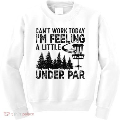 Disc Golf Can't Work Today A Little Under Par For Frisbee Golf Kids Sweatshirt