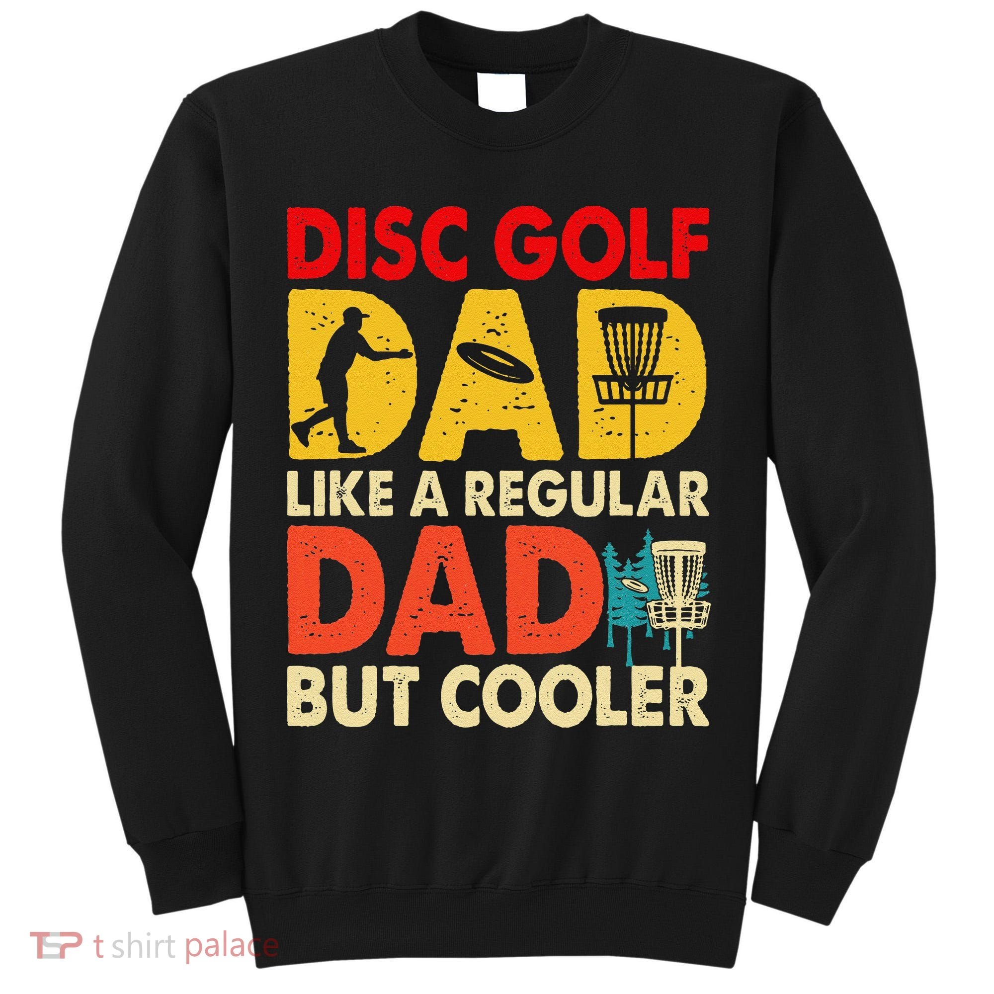 Disc Golf Dad Grandpa Joke For Disc Golf Player Lovers Tall Sweatshirt
