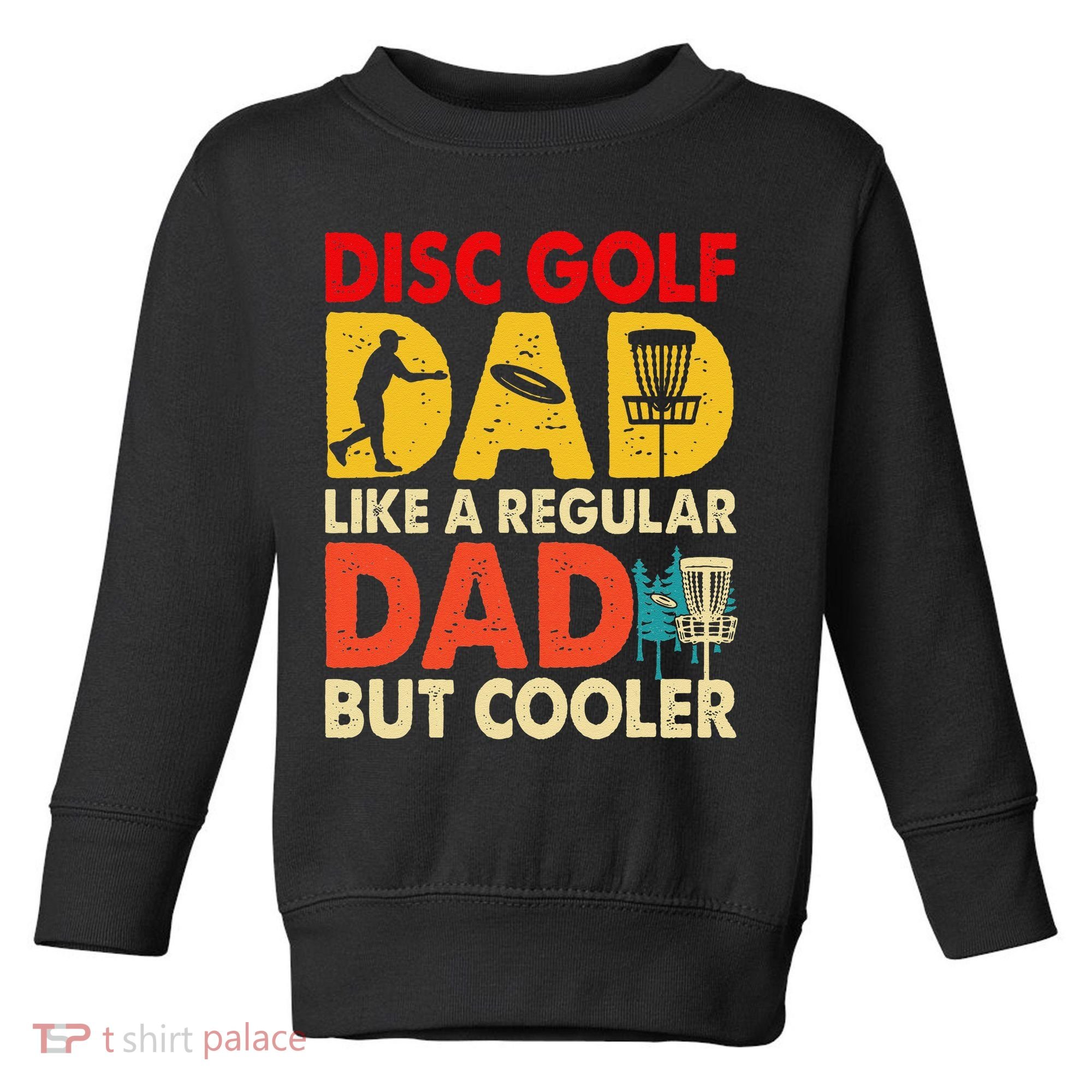Disc Golf Dad Grandpa Joke For Disc Golf Player Lovers Toddler Sweatshirt
