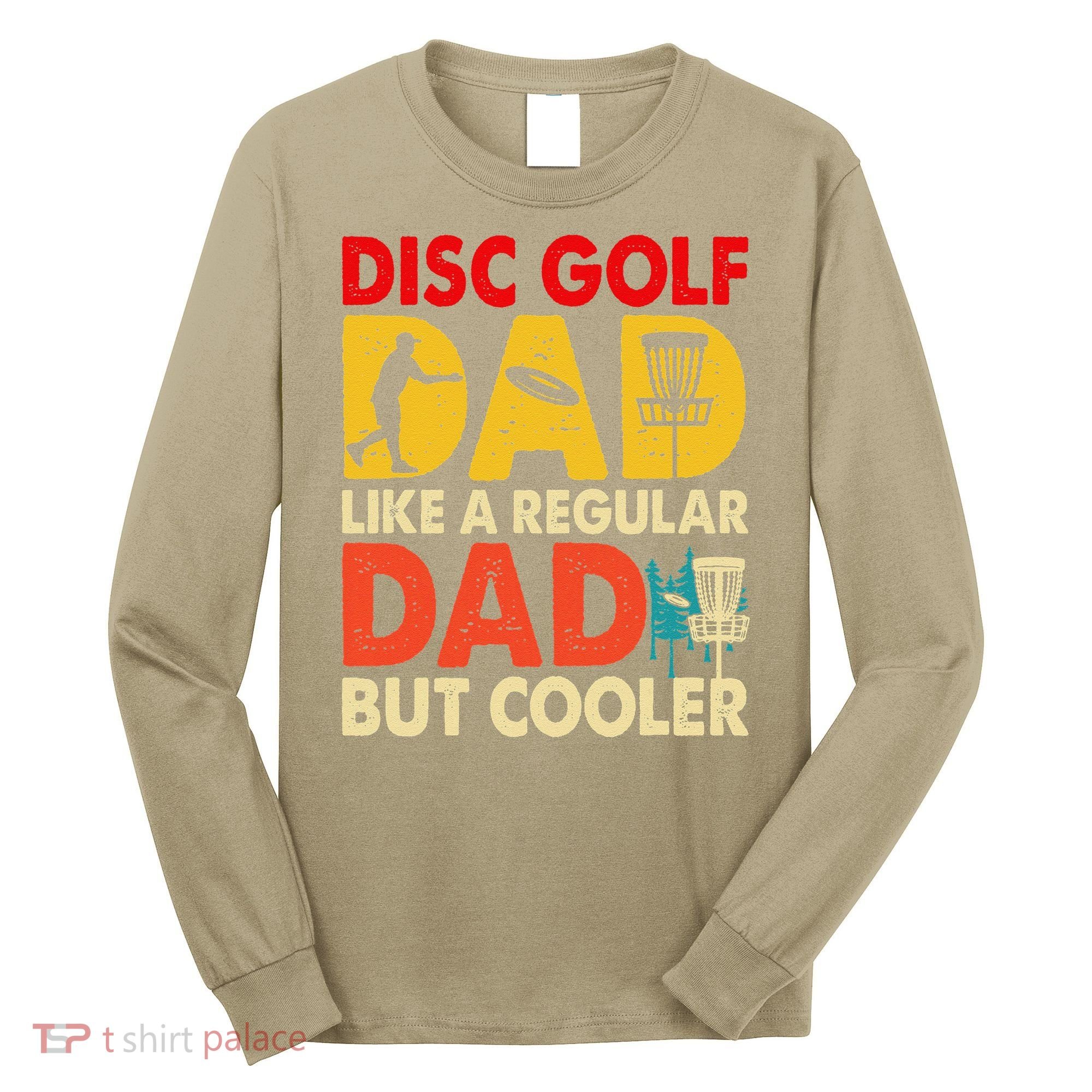 Disc Golf Dad Grandpa Joke For Disc Golf Player Lovers Long Sleeve Shirt