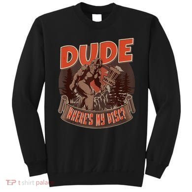 Disc Golf Dude Wheres My Disc II Sweatshirt