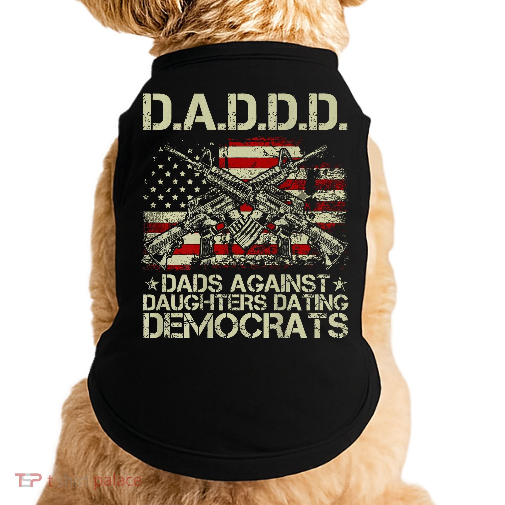 Daddd Gun Dads Against Daughters Dating Democrats Doggie Tank