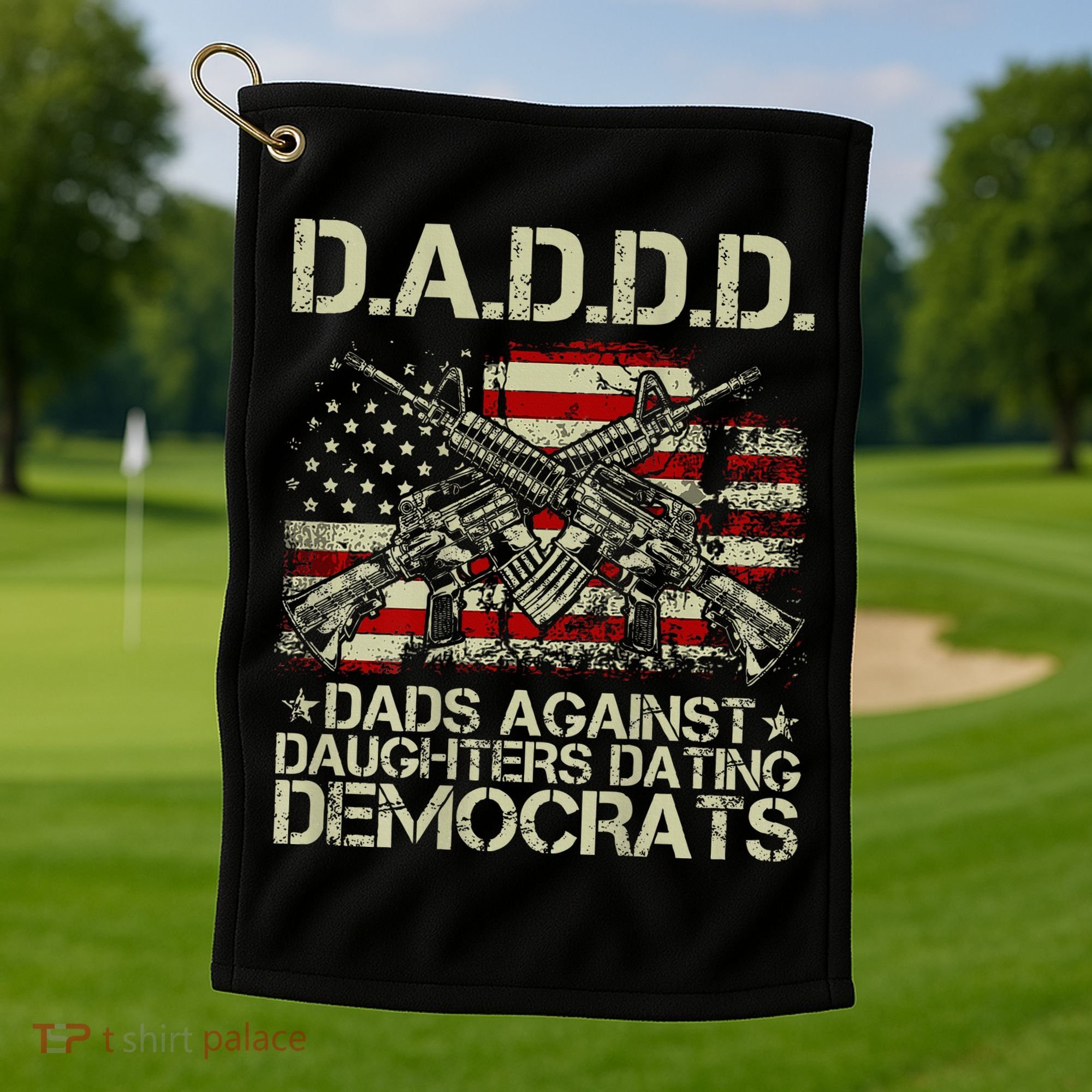 Daddd Gun Dads Against Daughters Dating Democrats Golf Towel