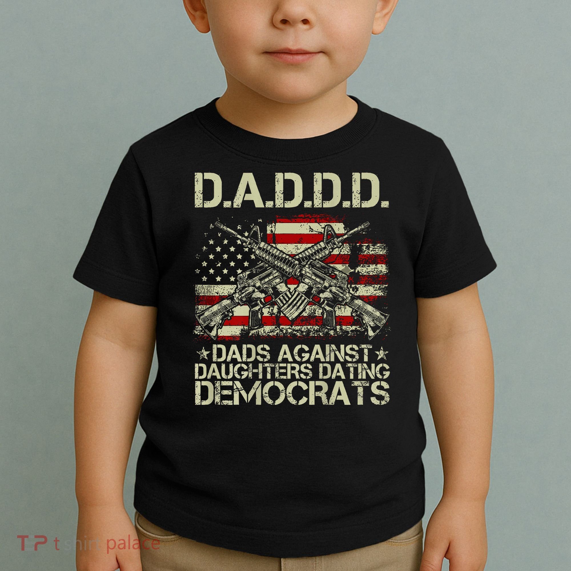 Daddd Gun Dads Against Daughters Dating Democrats Toddler T-Shirt