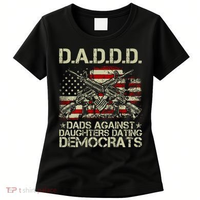 Daddd Gun Dads Against Daughters Dating Democrats Women's T-Shirt
