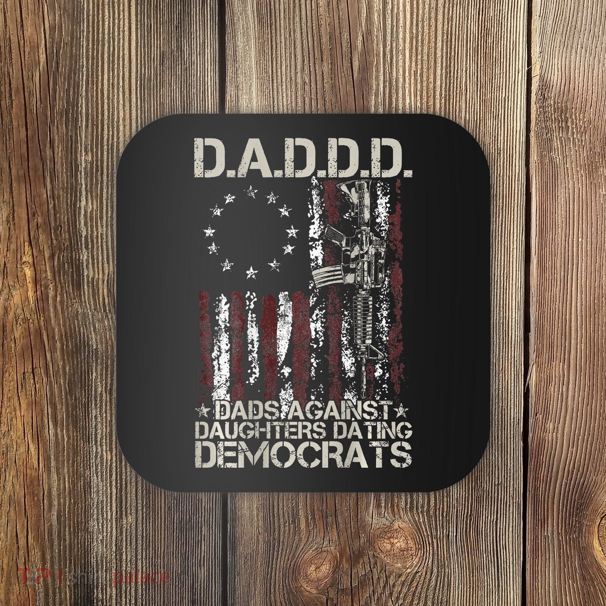 Daddd Gun Dads Against Daughters Dating Democrats Coaster