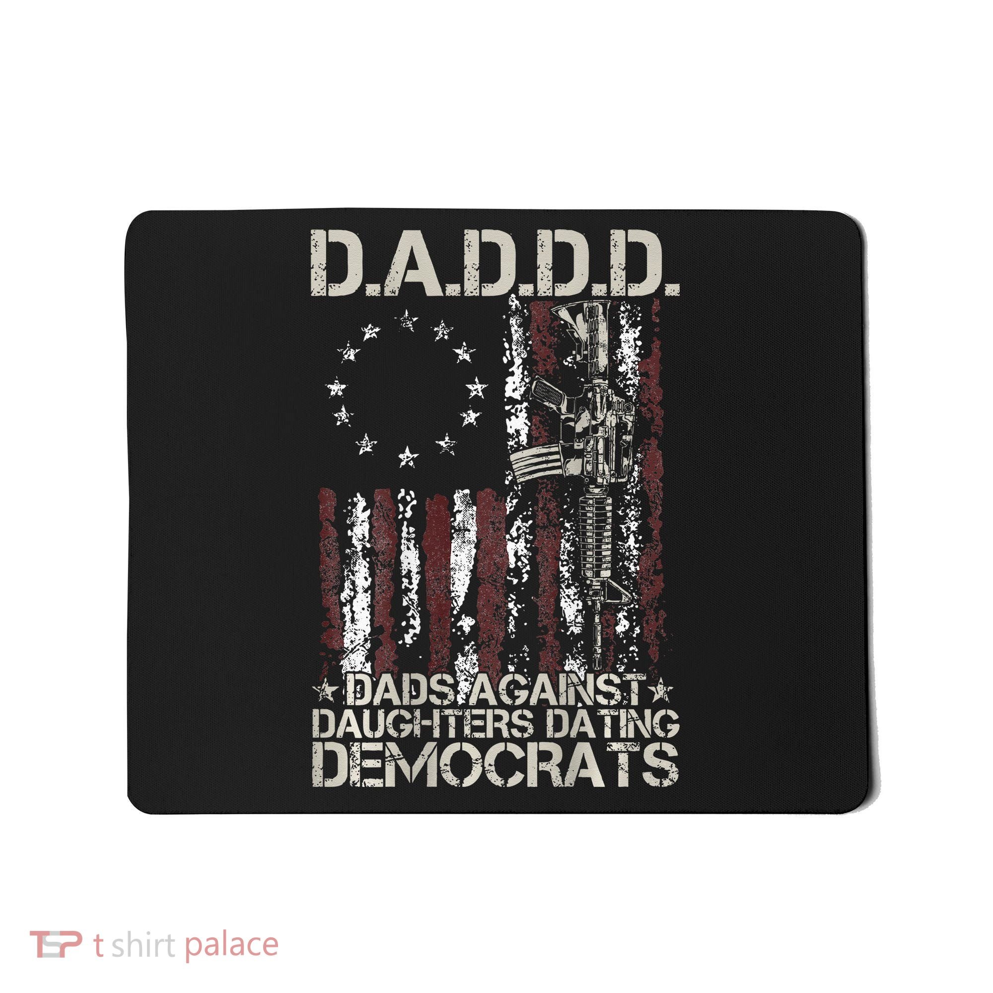 Daddd Gun Dads Against Daughters Dating Democrats Mousepad
