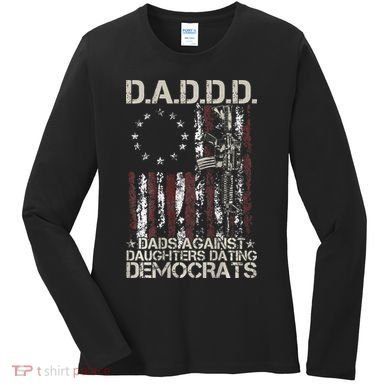 Daddd Gun Dads Against Daughters Dating Democrats Women's Long Sleeve Shirt