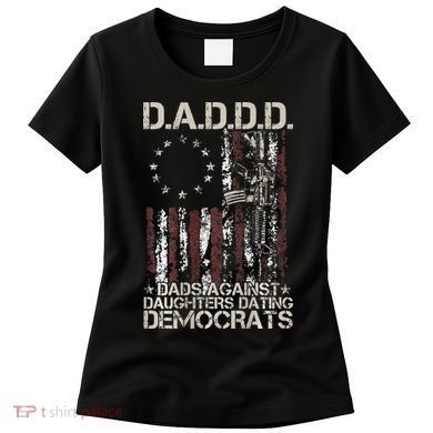 Daddd Gun Dads Against Daughters Dating Democrats Women's T-Shirt