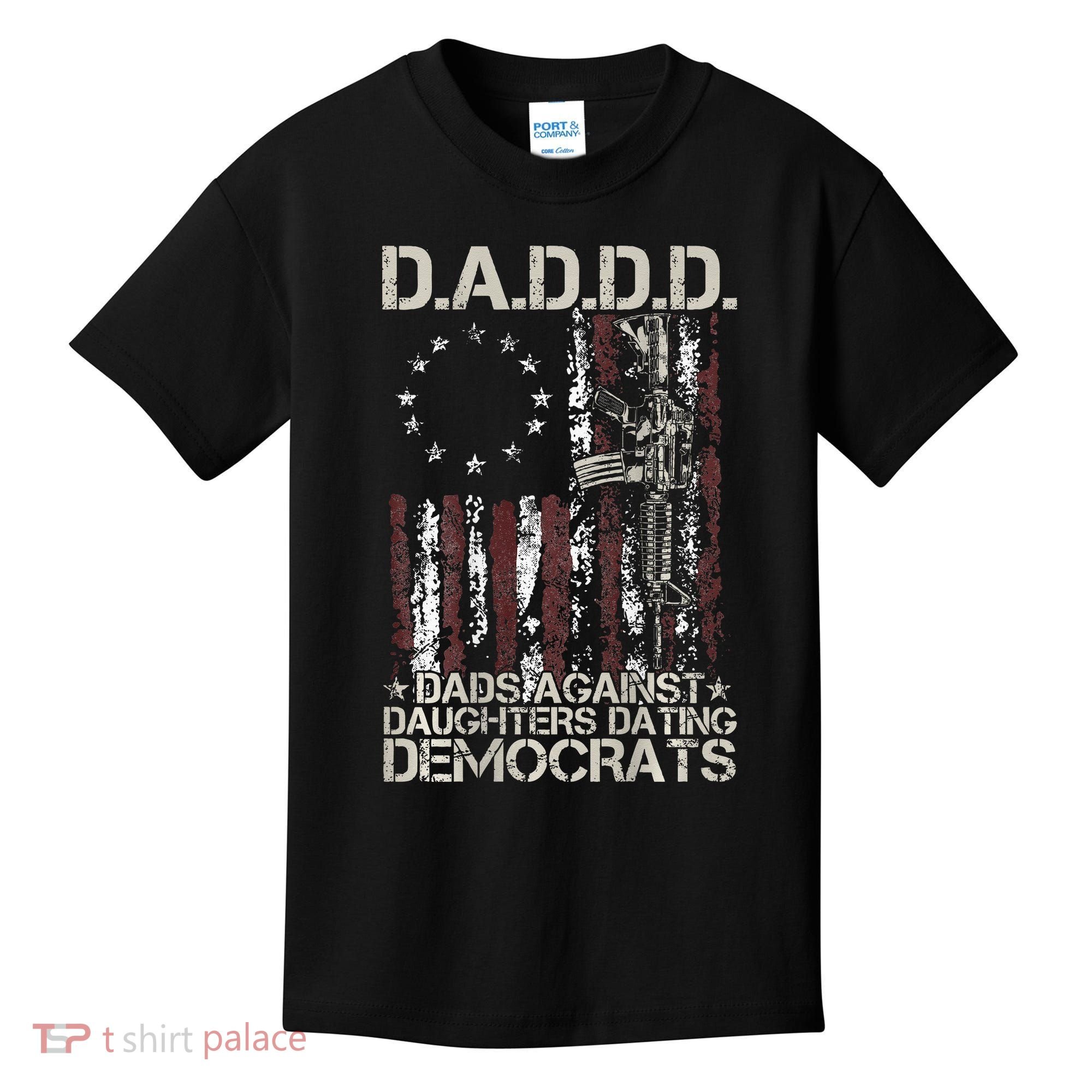 Daddd Gun Dads Against Daughters Dating Democrats Kids T-Shirt