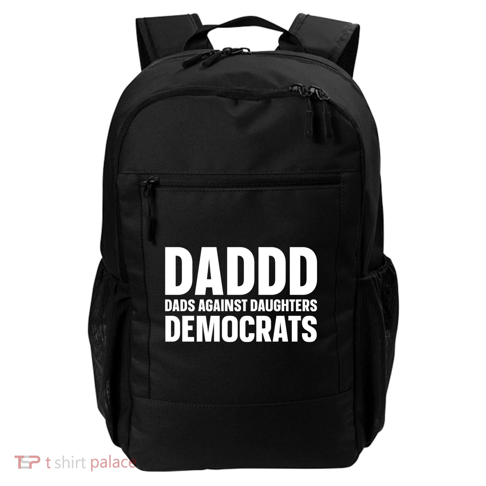 Daddd Gift Dads Against Daughters Dating Democrats Cool Gift Backpack