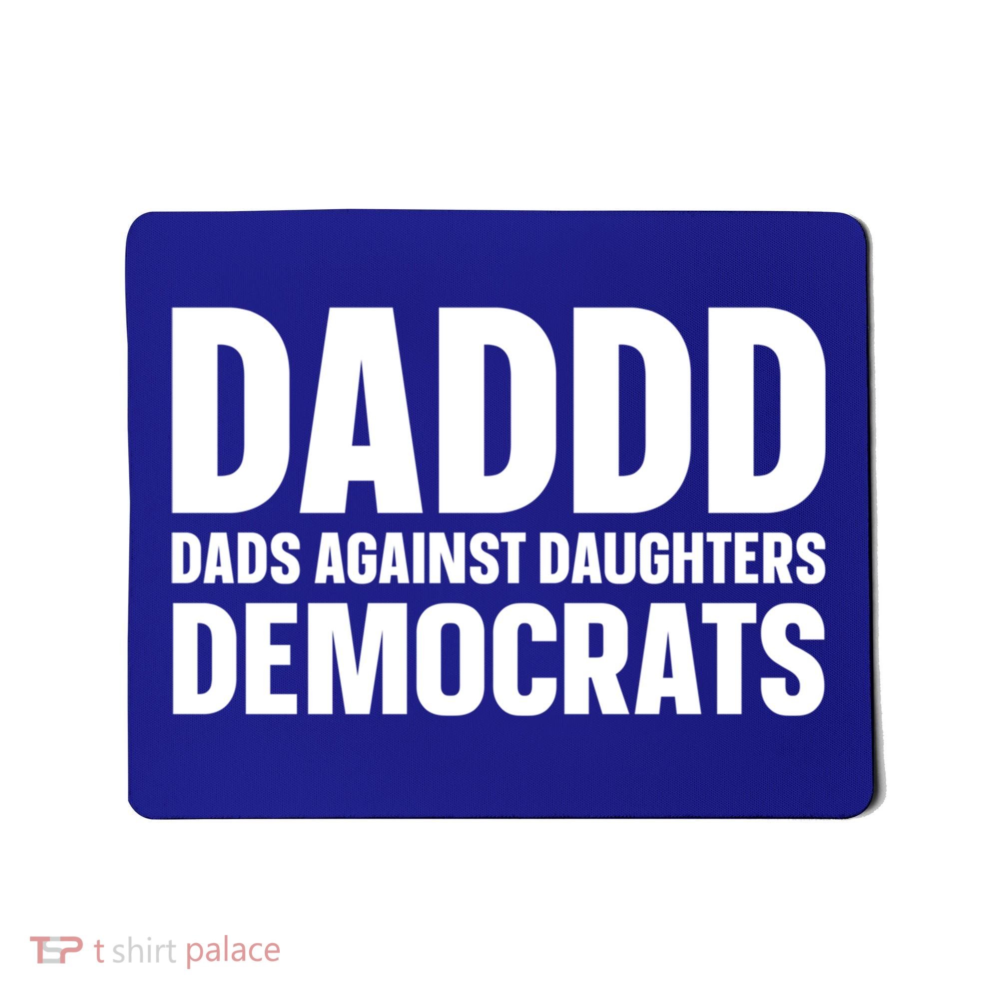Daddd Gift Dads Against Daughters Dating Democrats Cool Gift Mousepad