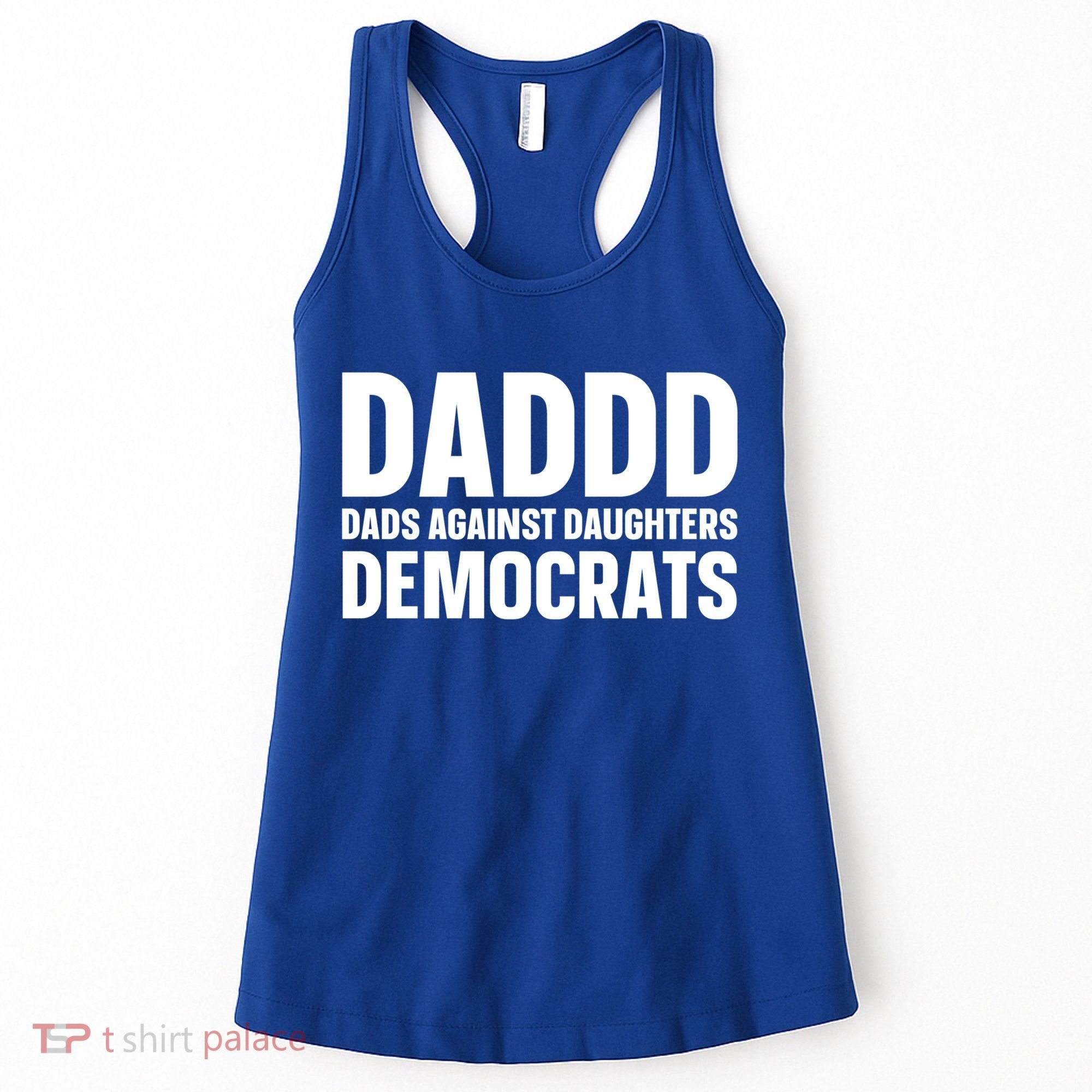 Daddd Gift Dads Against Daughters Dating Democrats Cool Gift Women's Tank Top