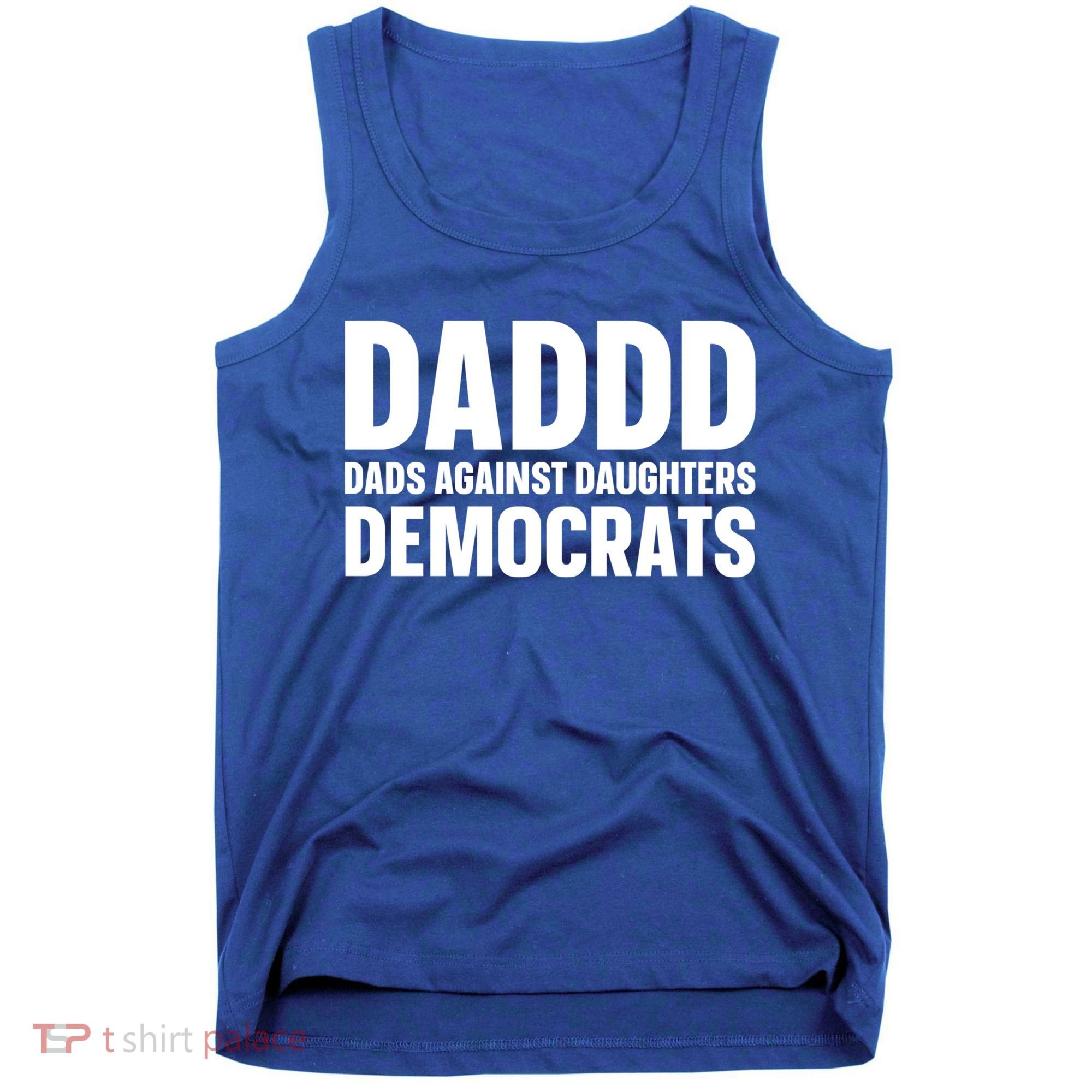 Daddd Gift Dads Against Daughters Dating Democrats Cool Gift Tank Top