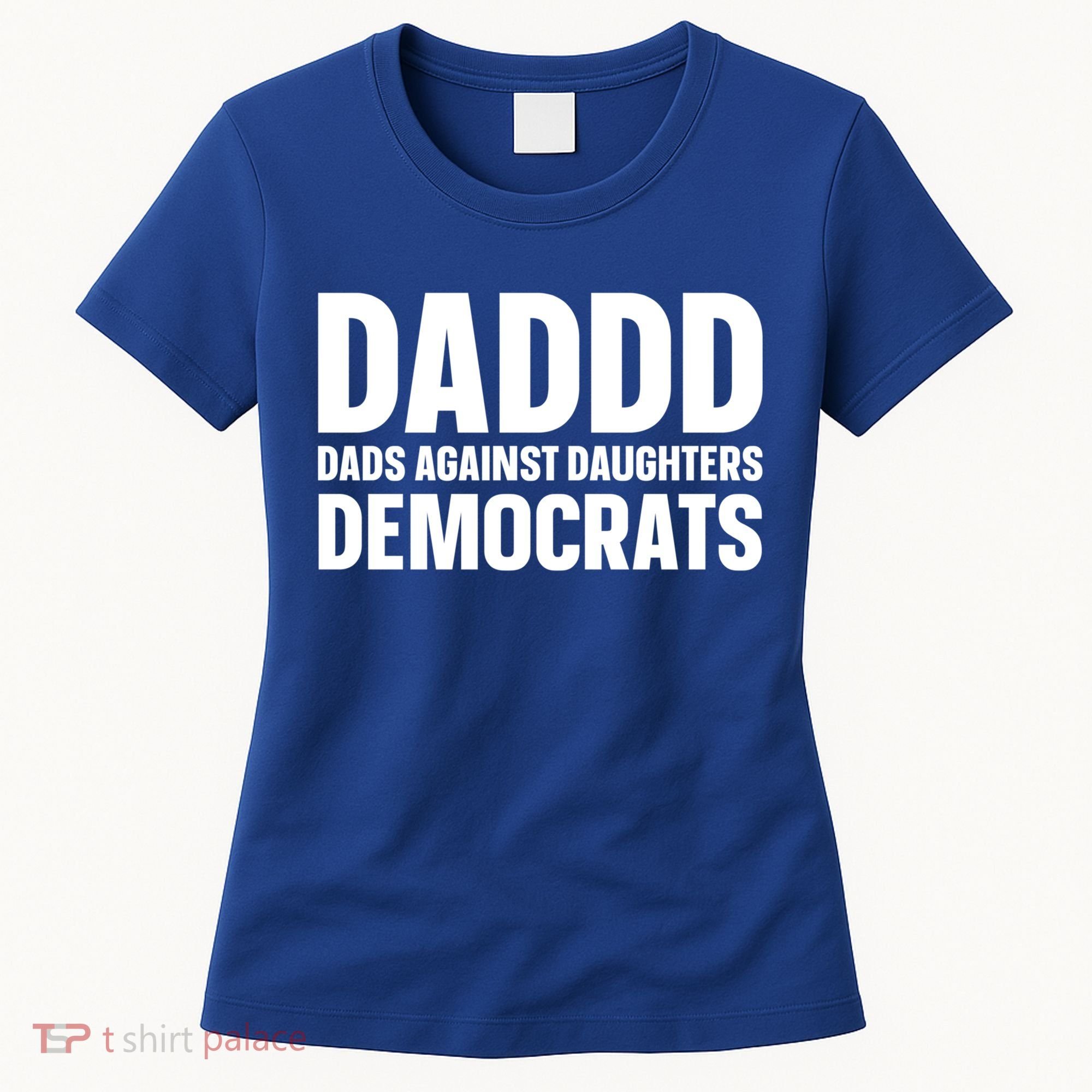 Daddd Gift Dads Against Daughters Dating Democrats Cool Gift Women's T-Shirt