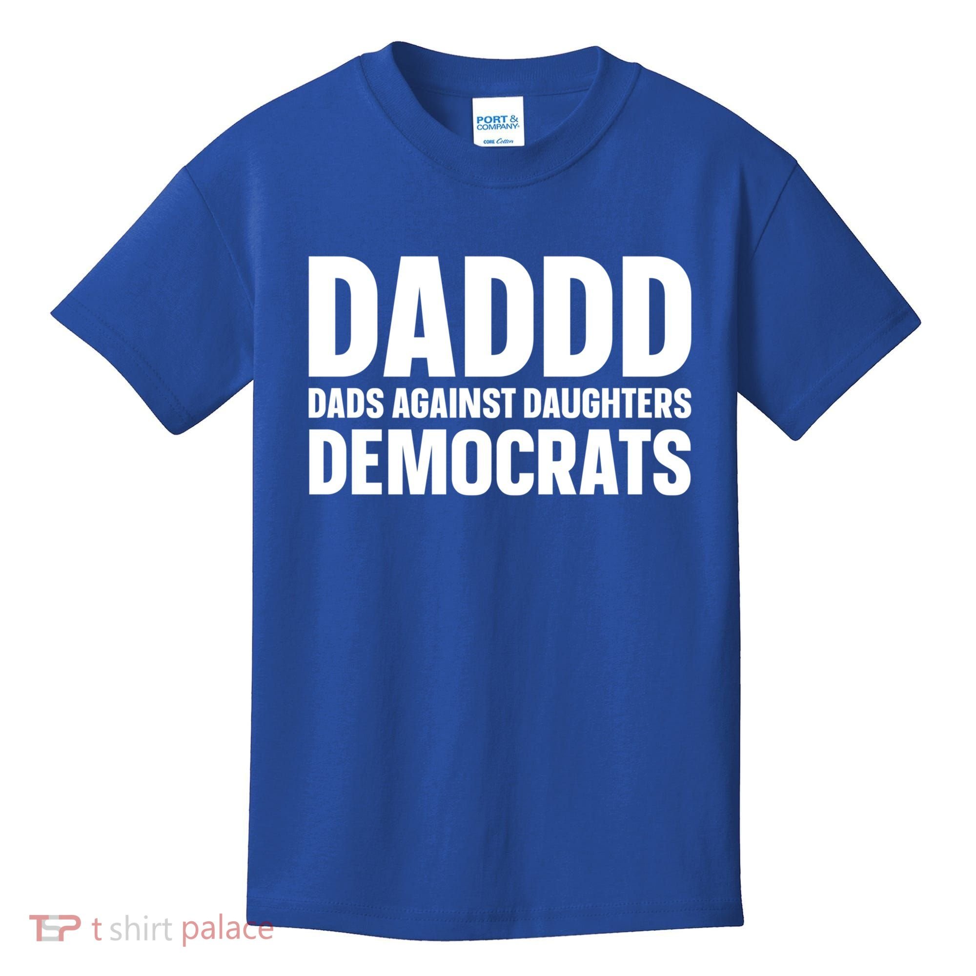 Daddd Gift Dads Against Daughters Dating Democrats Cool Gift Kids T-Shirt