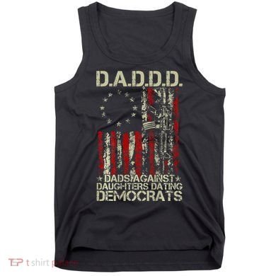 Daddd Gun Dads Against Daughters Dating Democrats On Back Tank Top