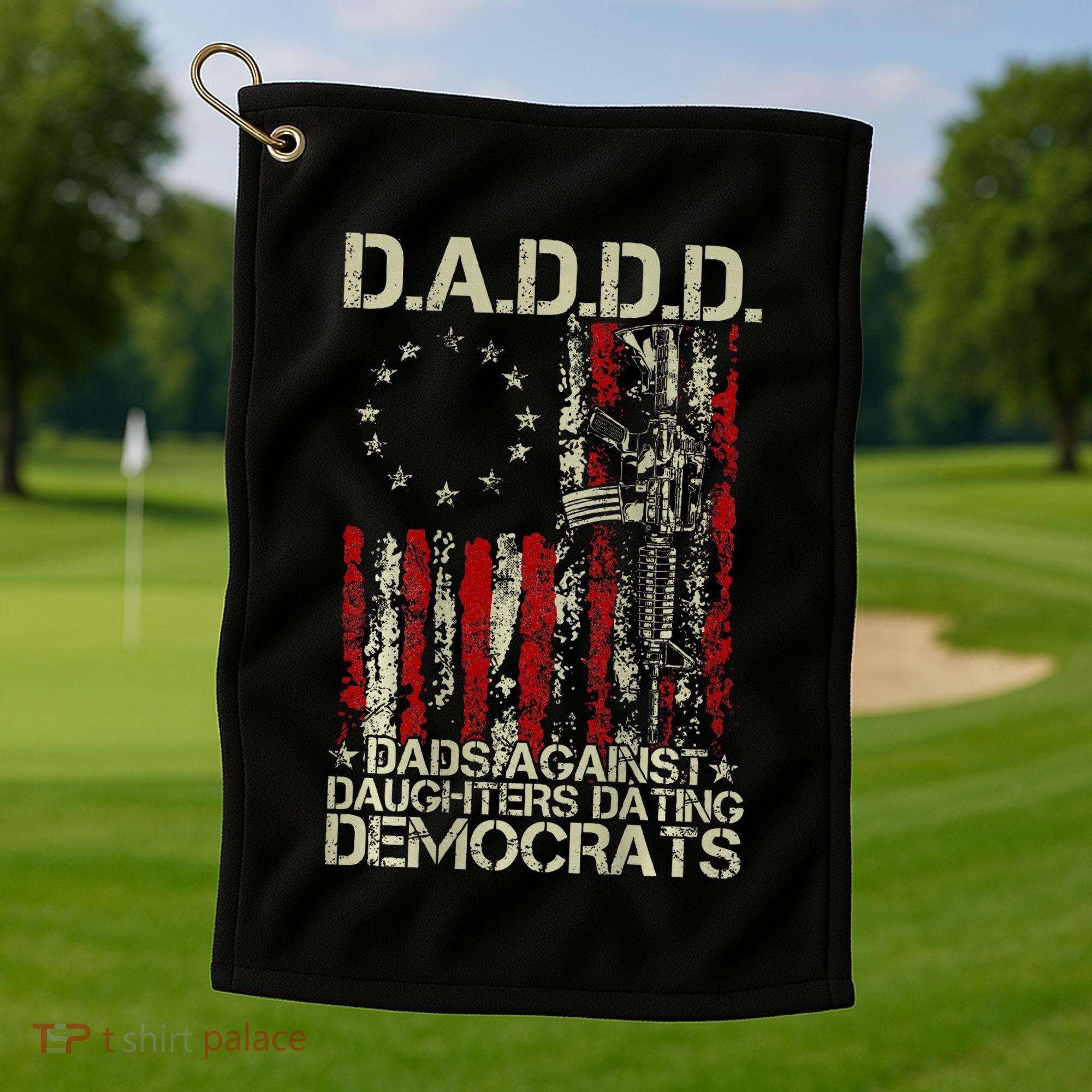 Daddd Gun Dads Against Daughters Dating Democrats On Back Golf Towel
