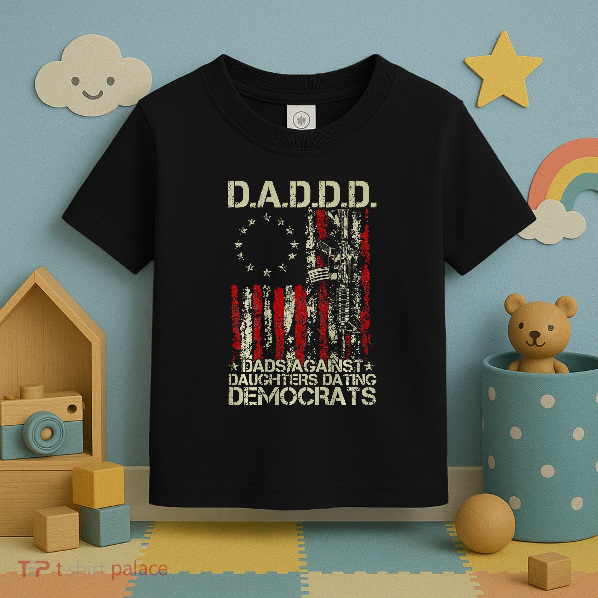 Daddd Gun Dads Against Daughters Dating Democrats On Back Toddler T-Shirt