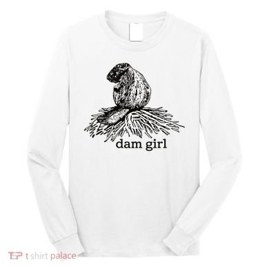 Dam Girl Funny Beaver Meme Long Sleeve Shirt