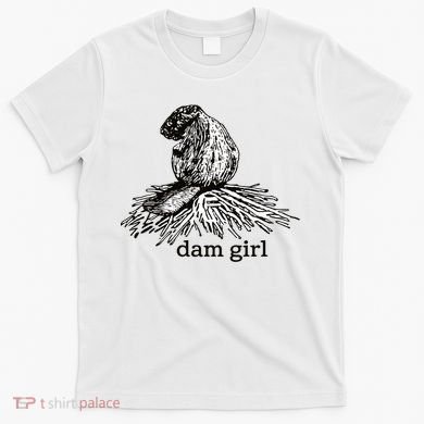 Dam Girl Funny Beaver Meme T-Shirt