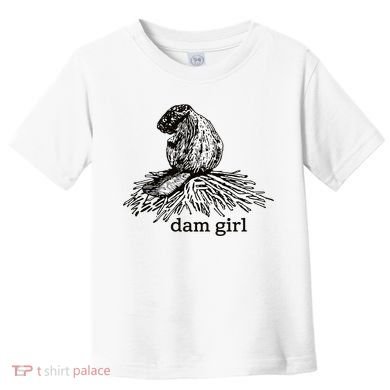 Dam Girl Funny Beaver Meme Toddler T-Shirt