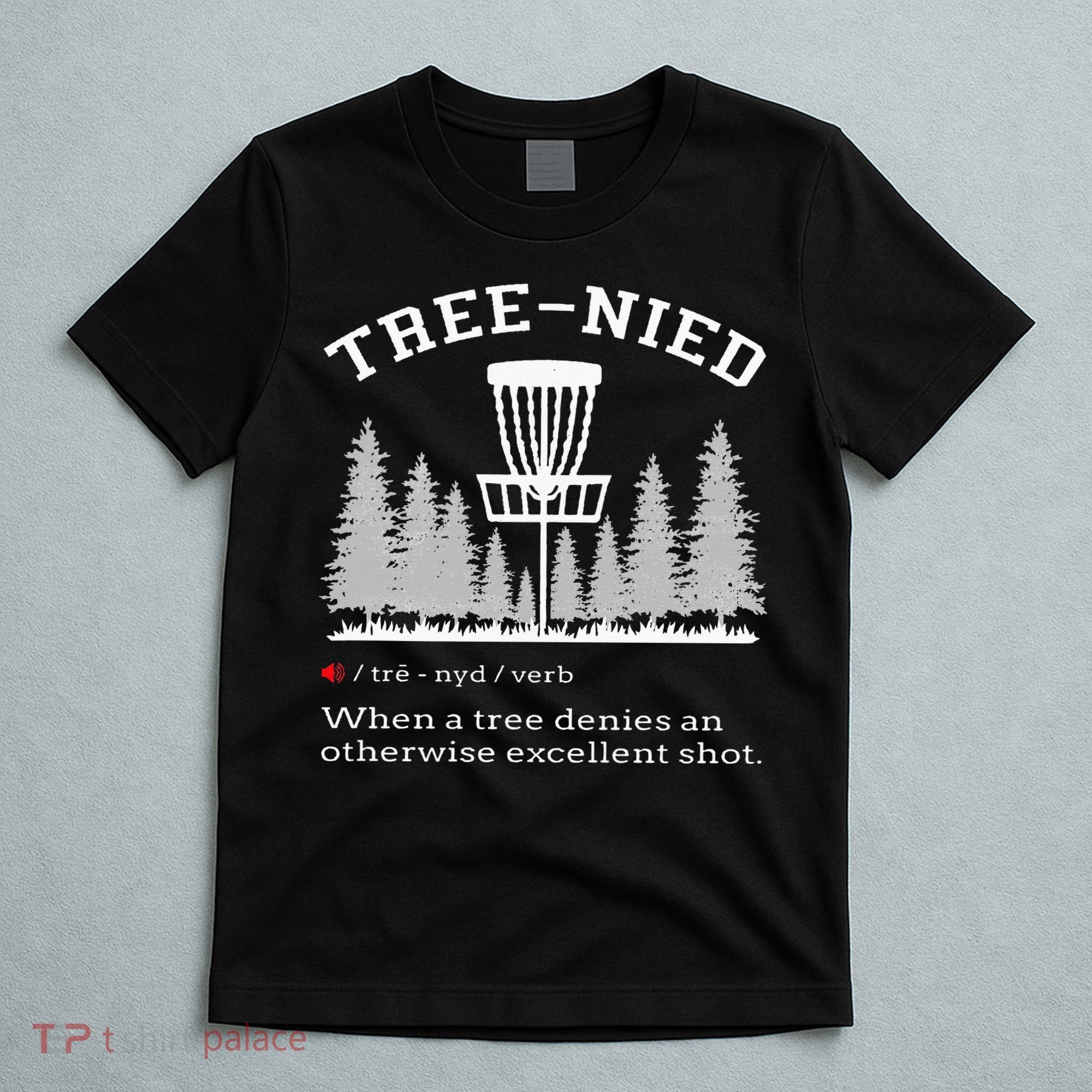 Disc Golf Funny Stupid Tree Treenied IV T-Shirt